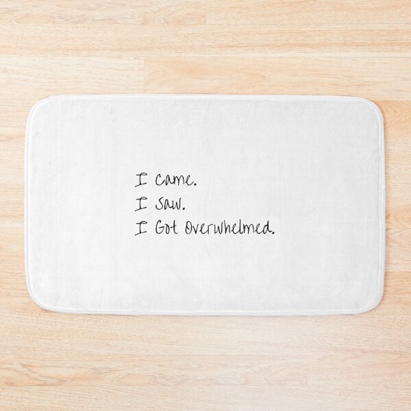 Item preview, I Came I Saw I Got Overwhelmed designed and sold by jianina-alondra.