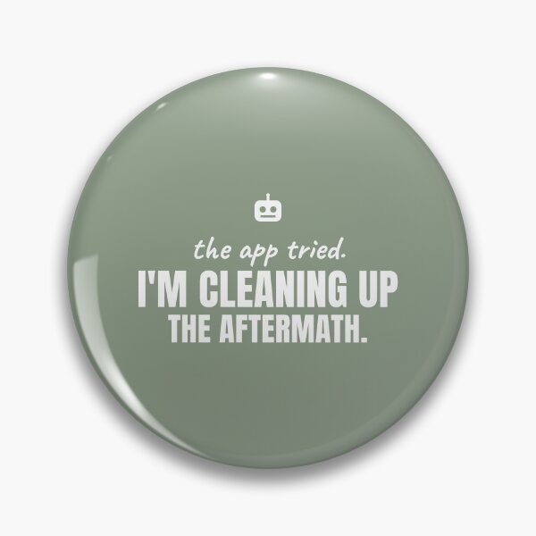 Item preview, The App Tried. I'm Cleaning Up the Aftermath. White Print. designed and sold by Preent And I.