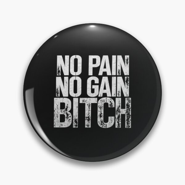 Item preview, NO PAIN NO GAIN BITCH designed and sold by boyzparadise75.
