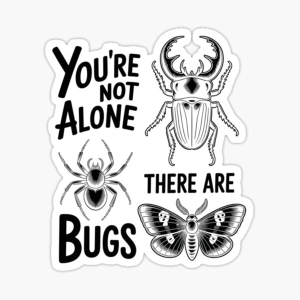 Item preview, You're Not Alone There Are Bugs designed and sold by Aliciastubs.