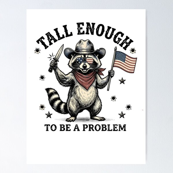 Item preview, Tall-Enough-To-Be-A-Problem - Raccoon designed and sold by TheresanGrano.