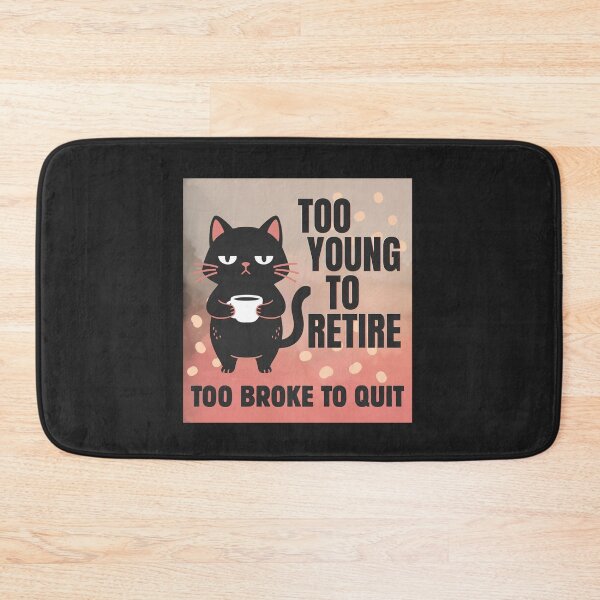 Item preview, Too Young To Retire Too Broke To Quit designed and sold by monika-arthing.