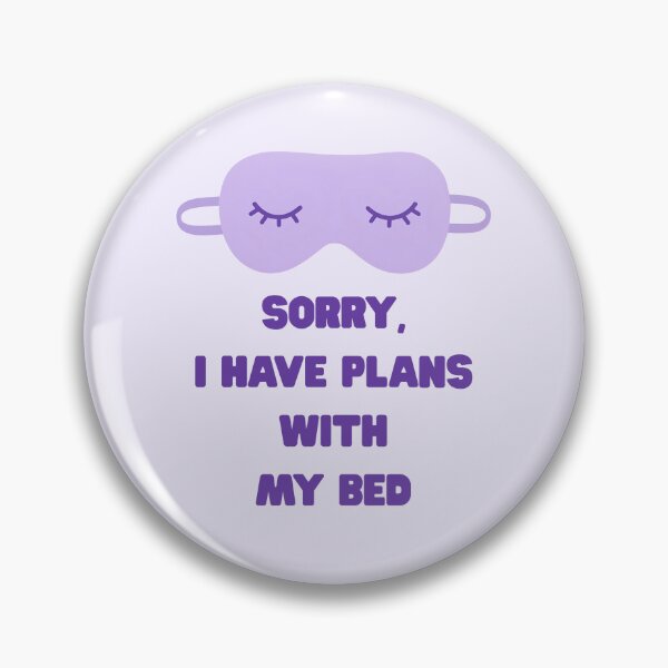 Item preview, Sorry I Have Plans With My Bed designed and sold by jianina-alondra.
