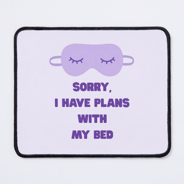 Item preview, Sorry I Have Plans With My Bed designed and sold by jianina-alondra.