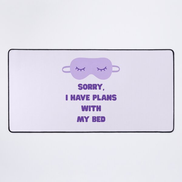 Item preview, Sorry I Have Plans With My Bed designed and sold by jianina-alondra.