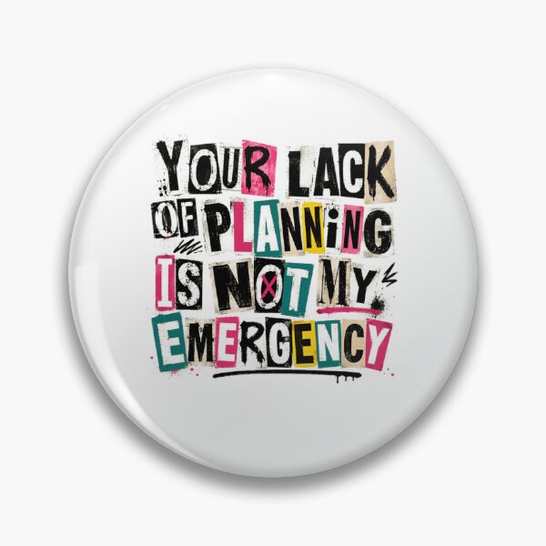 Item preview, Your Lack Of Planning Is Not My Emergency Sarcastic Work Boundaries Quote designed and sold by Star3NowForMe.