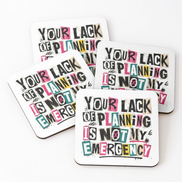 Item preview, Your Lack Of Planning Is Not My Emergency Sarcastic Work Boundaries Quote designed and sold by Star3NowForMe.
