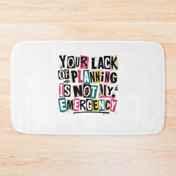 Item preview, Your Lack Of Planning Is Not My Emergency Sarcastic Work Boundaries Quote designed and sold by Star3NowForMe.
