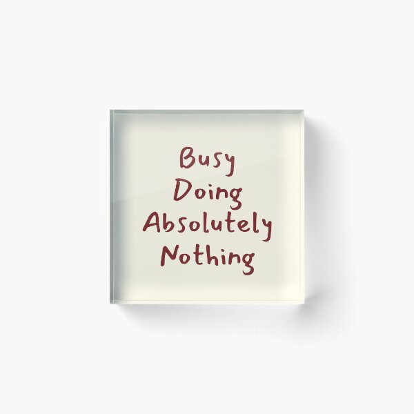 Item preview, Busy Doing Absolutely Nothing Funny Quote designed and sold by jianina-alondra.