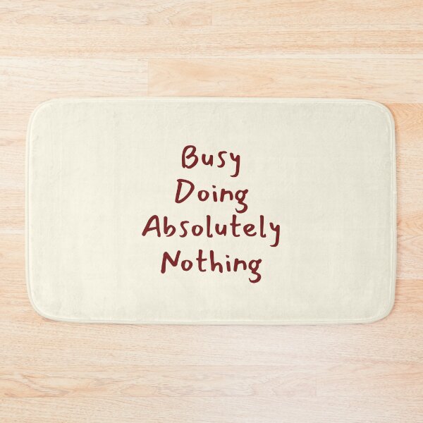Item preview, Busy Doing Absolutely Nothing Funny Quote designed and sold by jianina-alondra.