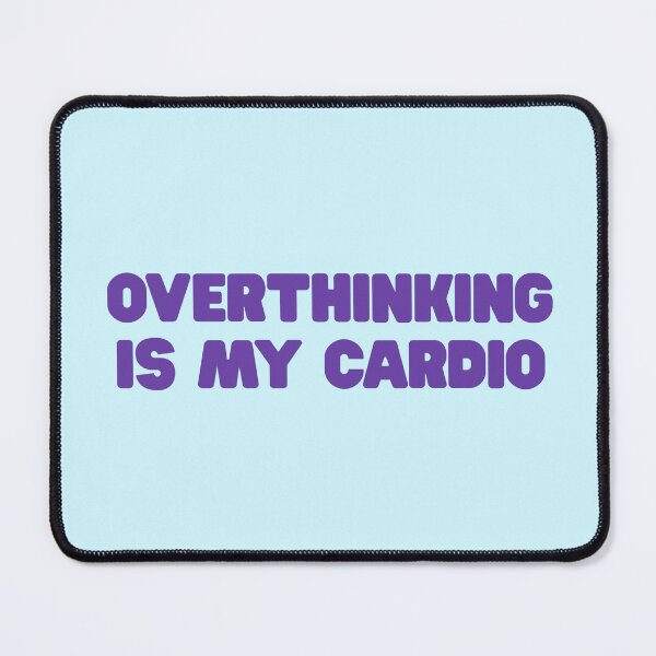 Item preview, Overthinking Is My Cardio Funny Quote designed and sold by jianina-alondra.