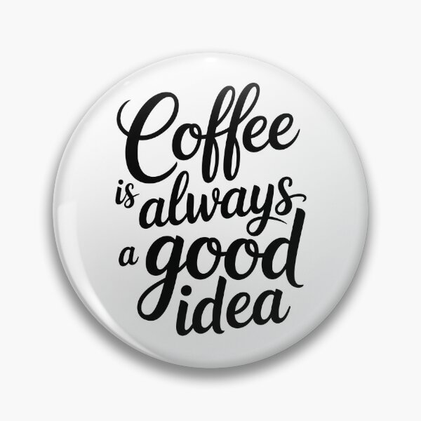 Item preview, Coffee Is Always A Good Idea designed and sold by KD Merch.