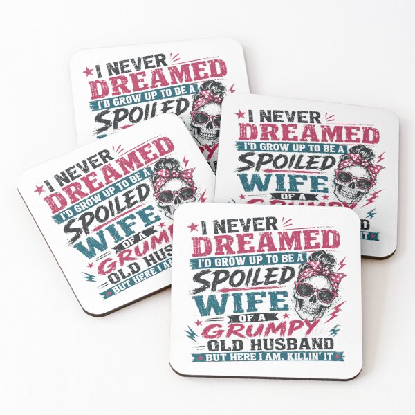 Item preview, I Never Dreamed I'd Grow Up To Be A Spoiled Wife Of A Grumpy Old Husband But Here I Am, Killin' It Funny Wife Quote Married Woman Gift designed and sold by Star3NowForMe.