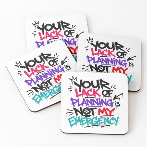 Item preview, Your Lack Of Planning Is Not My Emergency Workplace Boundaries Professional Humor designed and sold by Star3NowForMe.