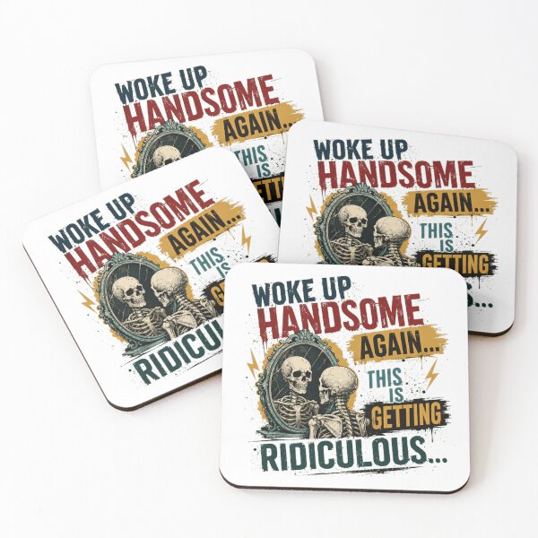 Item preview, Woke Up Handsome Again This Is Getting Ridiculous Funny Sarcasm Skeleton Humor designed and sold by Star3NowForMe.