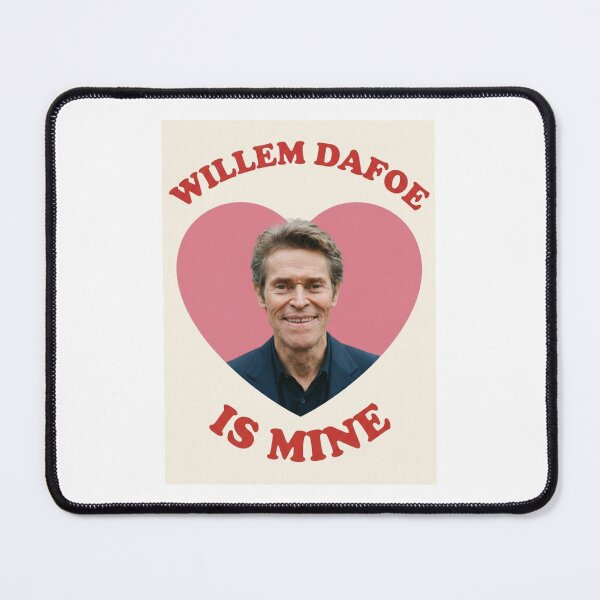 Item preview, Willem dafoe is mine Love boyfriend birthday funny prank meme gift weird designed and sold by CheeseBlueprint.
