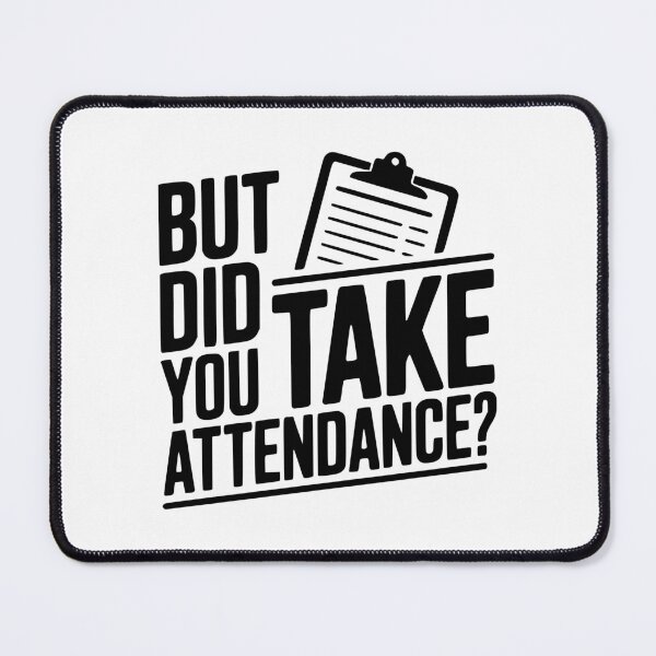 Item preview, But Did You Take Attendance? designed and sold by Frank Ring.