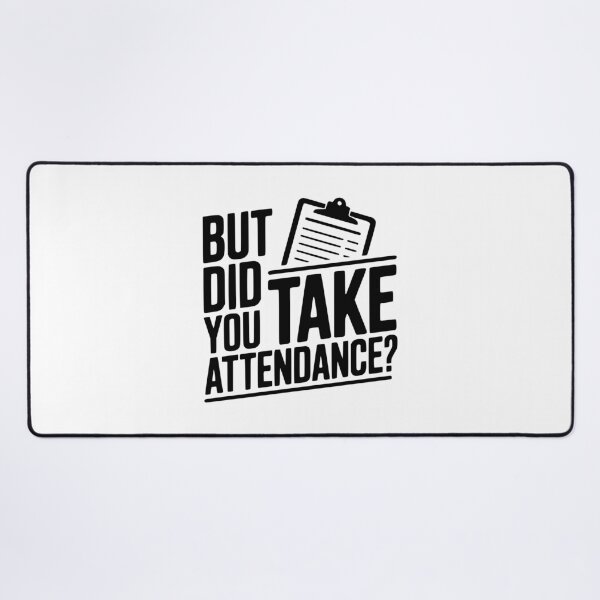 Item preview, But Did You Take Attendance? designed and sold by Frank Ring.