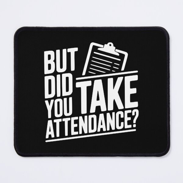 Item preview, But Did You Take Attendance? designed and sold by Frank Ring.