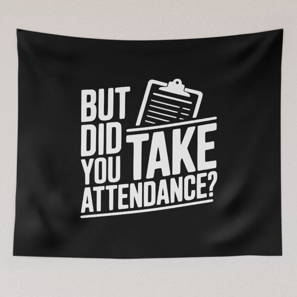 Item preview, But Did You Take Attendance? designed and sold by Frank Ring.