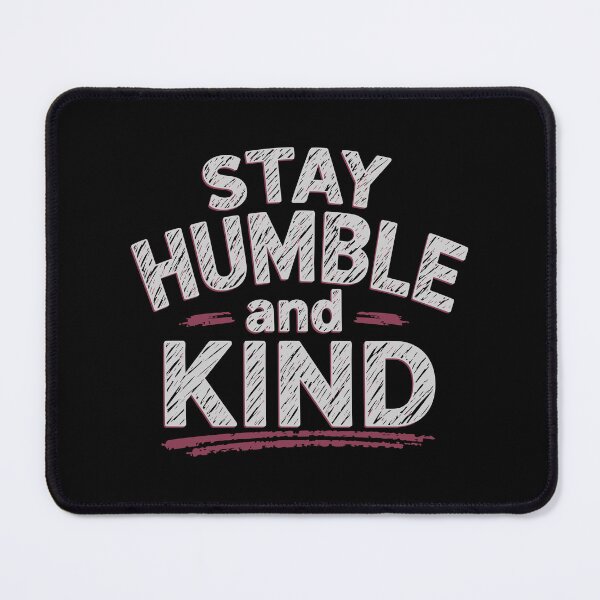 Item preview, Stay Humble and Kind Inspirational Quote designed and sold by DavidTeeStudio.