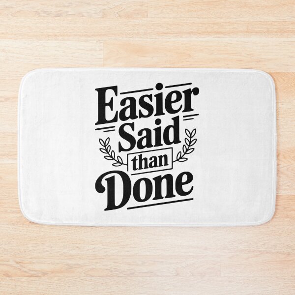 Item preview, Easier Said Than Done designed and sold by Frank Ring.