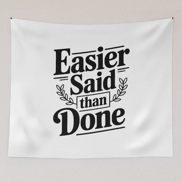 Item preview, Easier Said Than Done designed and sold by Frank Ring.