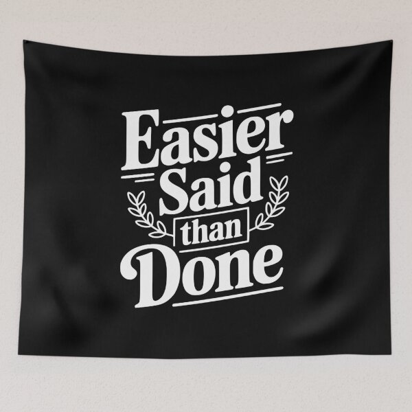 Item preview, Easier Said Than Done designed and sold by Frank Ring.