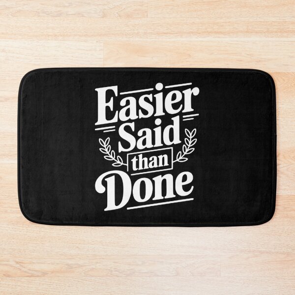 Item preview, Easier Said Than Done designed and sold by Frank Ring.