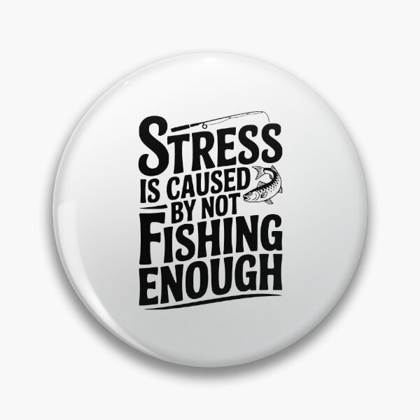 Item preview, Stress Is Caused By Not Fishing Enough designed and sold by Frank Ring.