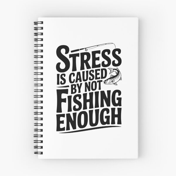 Item preview, Stress Is Caused By Not Fishing Enough designed and sold by Frank Ring.