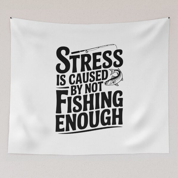 Item preview, Stress Is Caused By Not Fishing Enough designed and sold by Frank Ring.