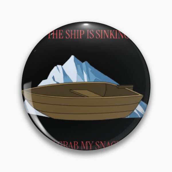 Item preview, Ship Is Sinking Let Me Grab Snacks First Funny Parody designed and sold by Mircea786.