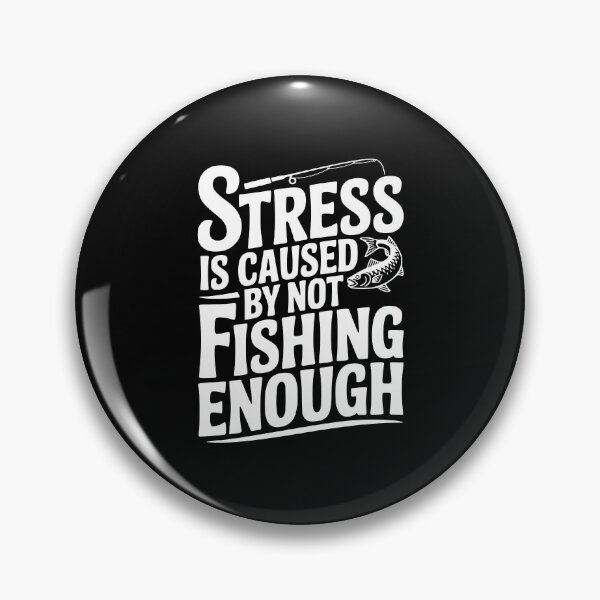 Item preview, Stress Is Caused By Not Fishing Enough designed and sold by Frank Ring.