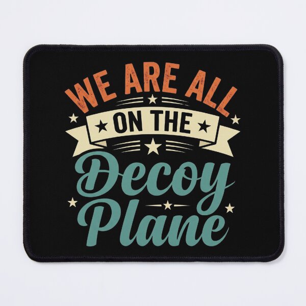Item preview, We are All On The Decoy Plane designed and sold by hemagamo.