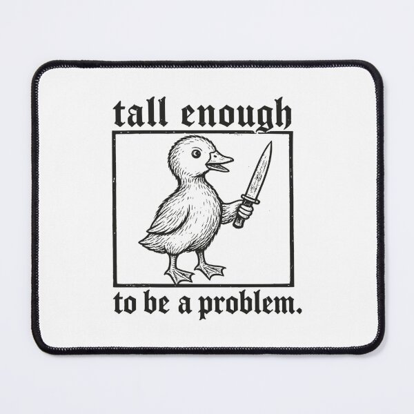 Item preview, Tall Enough To Be A Problem Duck designed and sold by HeatherRoden.