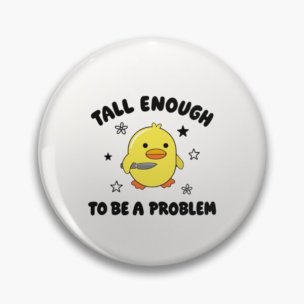 Item preview, Tall Enough to Be A Problem Funny Duck Humor designed and sold by ciaro-media.