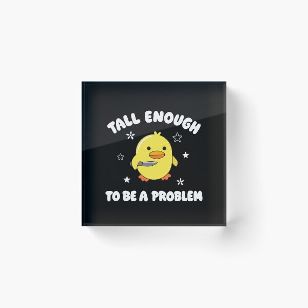 Item preview, Tall Enough to Be A Problem Funny Duck Humor designed and sold by ciaro-media.