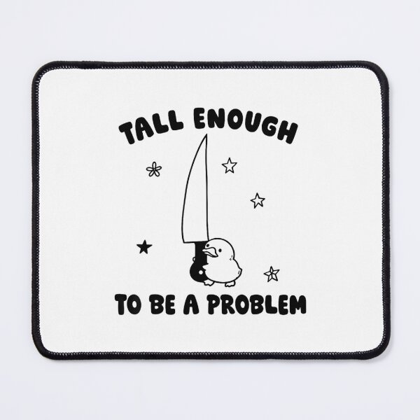 Item preview, Tall Enough To Be A Problem Funny Duck Humor designed and sold by HeatherRoden.