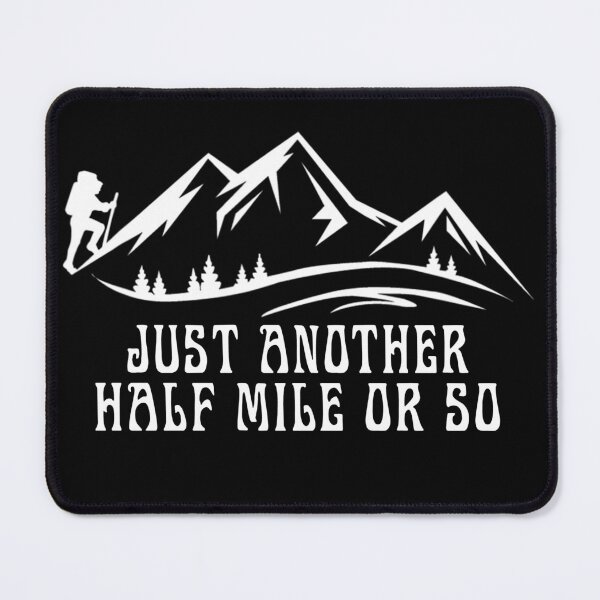 Item preview, Hiking Just Another Half Mile or So designed and sold by MalwasBasket.