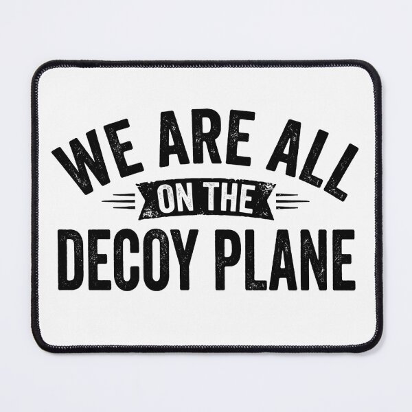 Item preview, We are All On The Decoy Plane designed and sold by hemagamo.