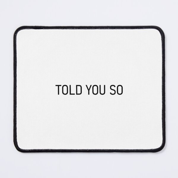 Item preview, Told You So designed and sold by trendingatees.