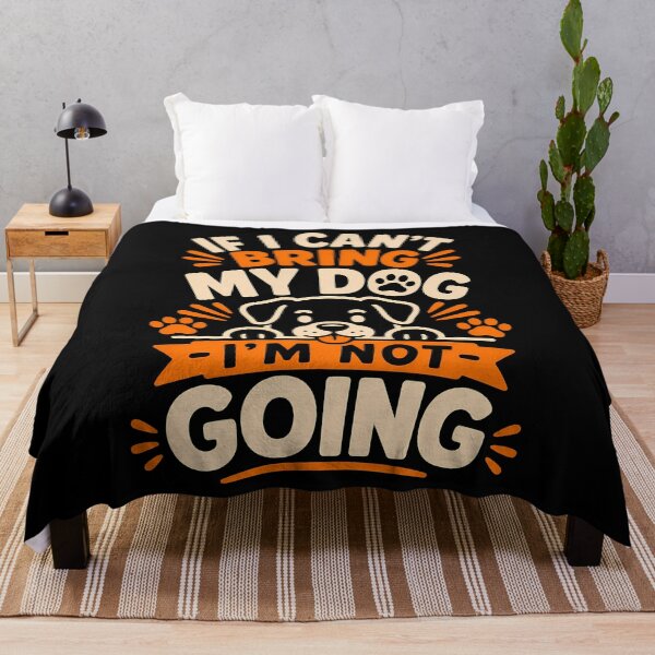 Item preview, If I Can't Bring My Dog I'm Not Going Fun Design designed and sold by rafaeltto.