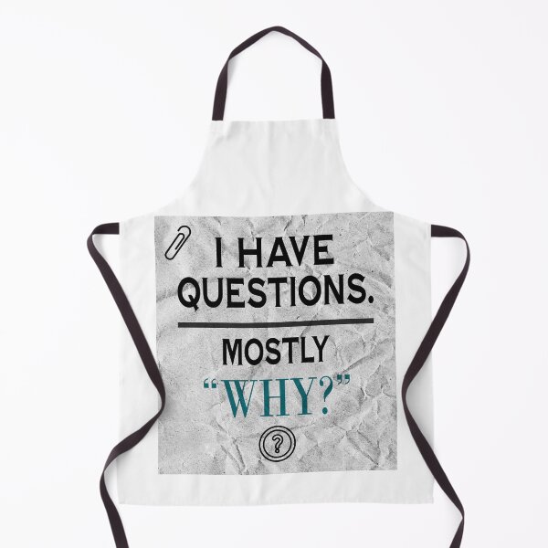 Item preview, I Have Questions Mostly Why designed and sold by Tired Mom Club Co.