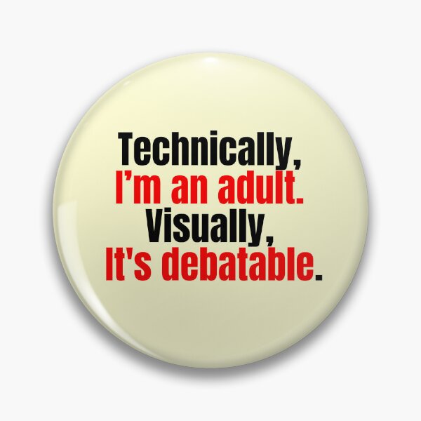 Item preview, Technically, I’m an adult. Visually, It's debatable designed and sold by rochelledgn.