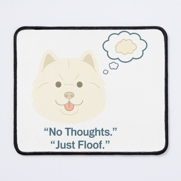 Item preview, NO THOUGHTS. JUST FLOOF. designed and sold by crul1982.