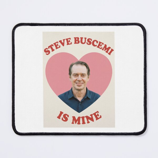 Item preview, Steve buscemi is mine Love boyfriend birthday funny prank meme gift weird designed and sold by CheeseBlueprint.