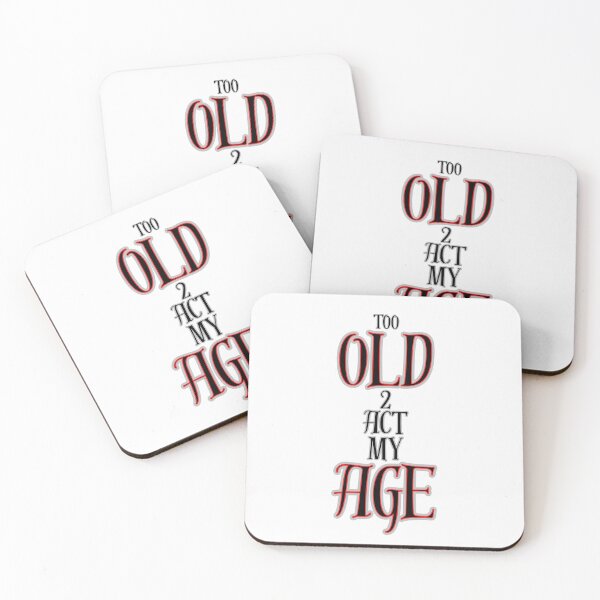 Item preview, Too Old 2 Act My Age Graphic designed and sold by Snedsdigital.