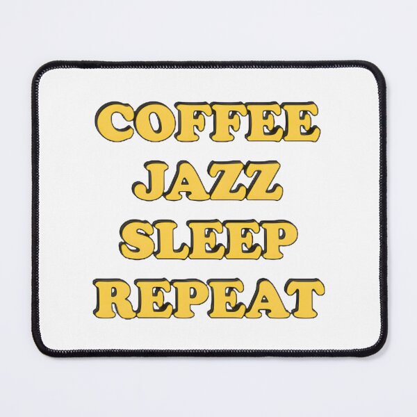 Item preview, Coffee Jazz Sleep Repeat Cool Cafe Jazz Musician Meme LIMITED EDITION designed and sold by Zaidahmad1.