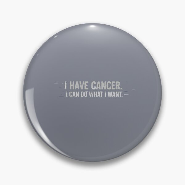 Item preview, I Have Cancer I Can Do What I Want Cancer Fighter Survivor Empowerment designed and sold by SofiBlair.
